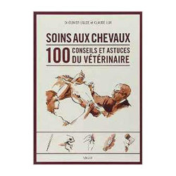 Soins aux chevaux 100 conseils et astuces du vétérinaire